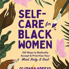 ✔Kindle⚡️ Self-Care for Black Women: 150 Ways to Radically Accept & Prioritize Your Mind, Body,