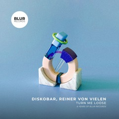 PREMIERE: Diskobar & Reiner Von Vielen - Turn Me Loose [Blur Records]