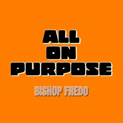 All On Purpose