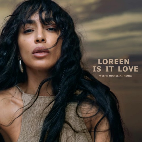 Loreen - Is It Love (Weehs Michelini Remix)