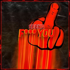 Seeka - Fuck You (Free Download)
