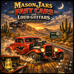 Mason Jars, Fast Cars and Loud Guitars