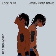 Rae Sremmurd - Look Alive (Henry Mora Remix)