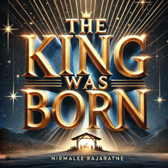 The King Was Born