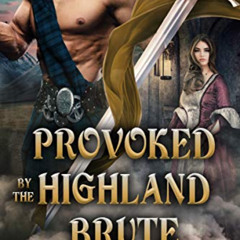View PDF 📔 Provoked by the Highland Brute: A Scottish Medieval Historical Romance (T