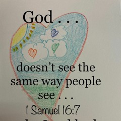 1 Samuel 16-7 The Lord Looks at the heart - 9:22:23, 4.08 PM