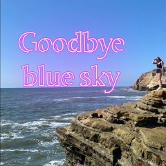 Goodbye Blue Sky