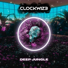 CLOCKWIZ3 - Deep Jungle (Original Mix)