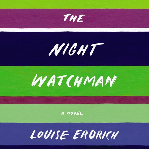 THE NIGHT WATCHMAN by Louise Erdrich