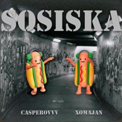 casperovvv & xomajan – SOSISKA