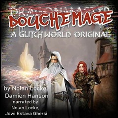 ( o32 ) DoucheMage: A Glitchworld Original by  Damien Hanson,Nolan Locke,Nolan Locke,Jowi Ghersi,Dam