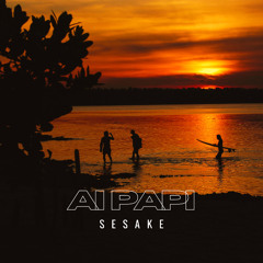 SeSaKe - Ai Papi