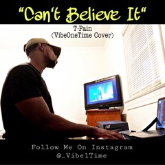 Can't Believe It (VibeOneTime IG Cover)