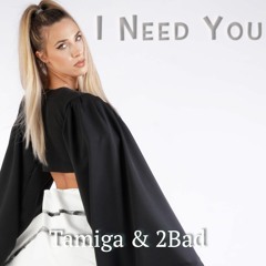 Tamiga & 2Bad - I Need You ( Extended)