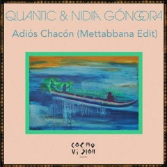 FREE DL : Quantic & Nidia Góngora - Adiós Chacón(Mettabbana Edit)