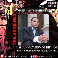 THE WEAPONIZATION OF HIP HOP with Dr. Wesley Muhammad
