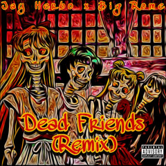 Dead Friends (Ft. BigRome) [Remix]