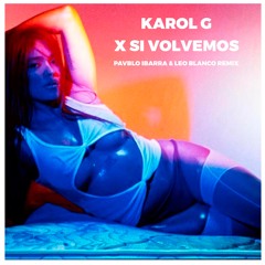 Karol G - X Si Volvemos (Pavblo Ibarra & Leo Blanco Remix) FREE DOWNLOAD