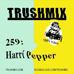 Trushmix 259 - Harri Pepper