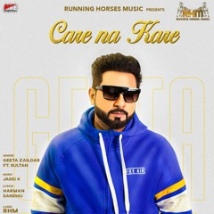 Care Na Kare - Geeta Zaildar ft. Sultaan