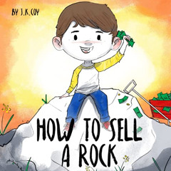 [GET] EPUB ✉️ How to Sell a Rock: A Fun Kidpreneur Story about Creative Problem Solvi