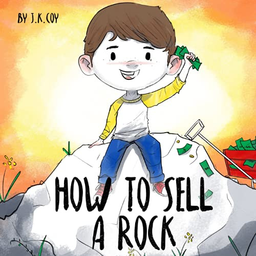 [GET] EPUB ✉️ How to Sell a Rock: A Fun Kidpreneur Story about Creative Problem Solvi