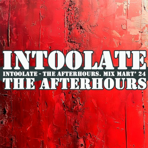 Intoolate - The Afterhours. Mix Mart' 24