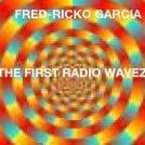 THE FIRST RADIO WAVEZ