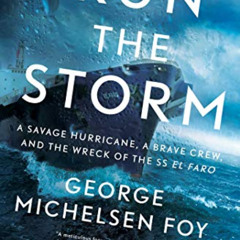 [ACCESS] PDF 📝 Run the Storm: A Savage Hurricane, a Brave Crew, and the Wreck of the