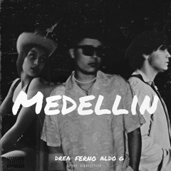 Medellín (ft. Drea, Aldo G)