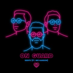 Siente - On Guard (feat. Nic Hanson)