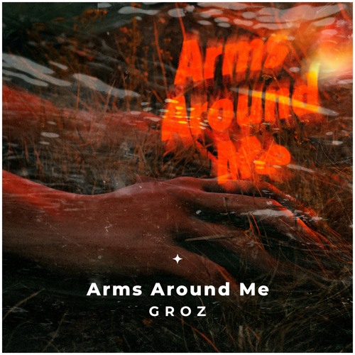 Arms Around Me (GROZ Remix)