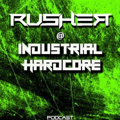RUSHΞЯ @ INDUSTRIAL HARDCORΞ (🅿🅾🅳🅲🅰🆂🆃)