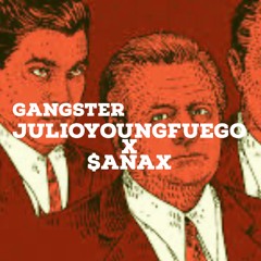 'Gangster' - $ANAX x JulioYoungFuego