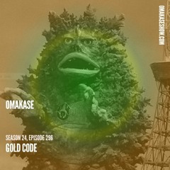 OMAKASE 296, GOLD CODE