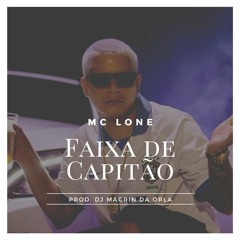 MC Lone - Faixa De Capitão (DJ Magrin Da Orla)