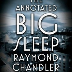 [READ] [EPUB KINDLE PDF EBOOK] The Annotated Big Sleep by  Raymond Chandler,Owen Hill