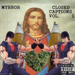 myrror - CLOSED CAPTIONS VOL. 1 (FULL MIXTAPE)