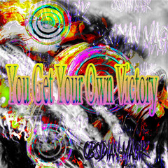 You Get Your Own Victory