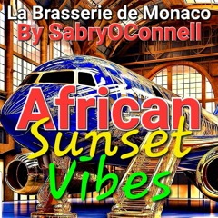 LA BRASSERIE DE MONACO AFRICAN SUNSET VIBES BY SABRYOCONNELL