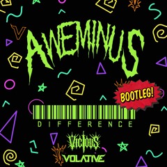 AWEMINUS - DIFFERENCE (VICIOUS & VOLATIVE BOOTLEG)