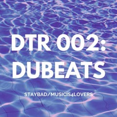 DTR 002: Dubeats