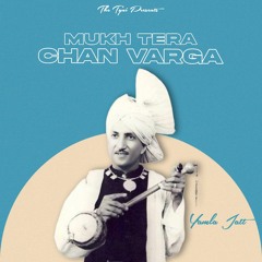 MUKH TERA CHAN VARGA - Yamla Jatt X THE TYNI