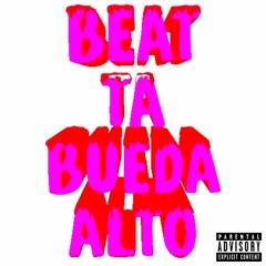 BEAT TA BUEDA ALTO
