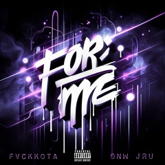 For Me (feat. ONW Jru)