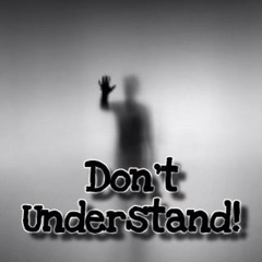 Dont Understand!