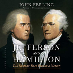 free PDF 💗 Jefferson and Hamilton: The Rivalry That Forged a Nation by  John Ferling