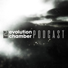 Evolution Chamber Podcasts
