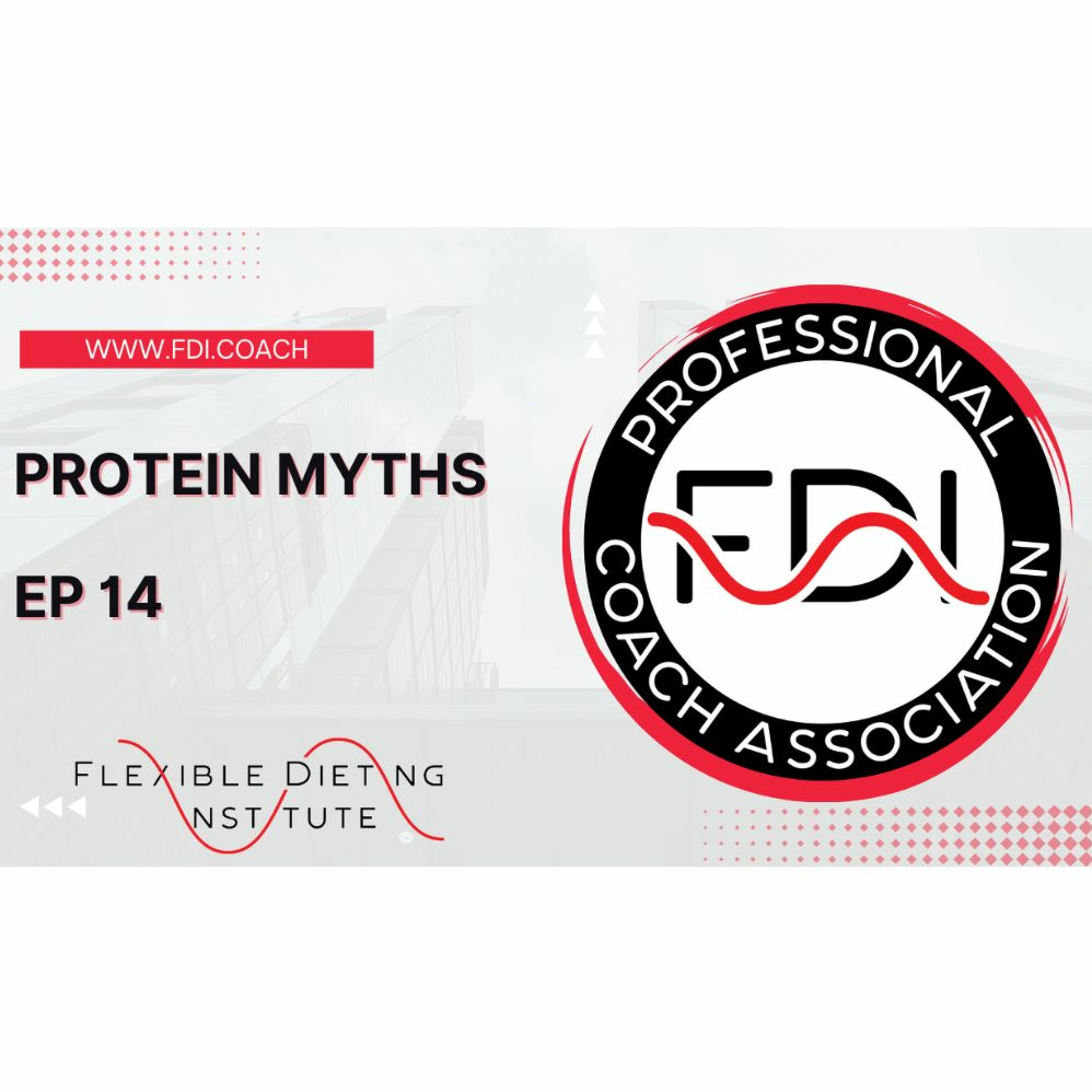 PROTEIN MYTHS - THE FLEXIBLE DIETING PODCAST - EP 14 episode artwork