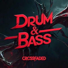 Drum and Bass Mix - CROSSFADED